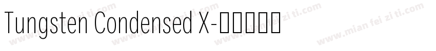 Tungsten Condensed X字体转换